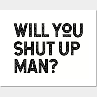 Will You Shut Up Man will you shut up man joe biden Posters and Art